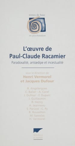 L'Œuvre de Paul-Claude Racamier - Paradoxalité, antœdipe et incestualité