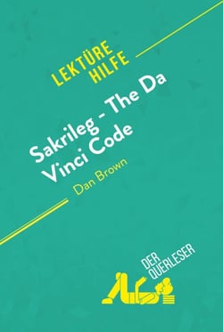 Sakrileg – The Da Vinci Code von Dan Brown (Lektürehilfe) - Detaillierte Zusammenfassung, Personenanalyse und Interpretation