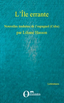 L'Île errante - Nouvelles traduites de l'espagnol (Cuba) - par Liliane Hasson