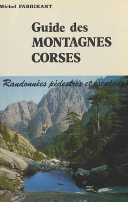 Guide des montagnes corses - Randonnées pédestres et escalades