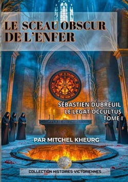Le Sceau Obscur de l'Enfer - LES AVENTURES VICTORIENNES DE SÉBASTIEN DUBREUIL