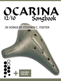 Ocarina 12/10 Songbook - 30 Songs by Stephen C. Foster - Ocarina Songbooks