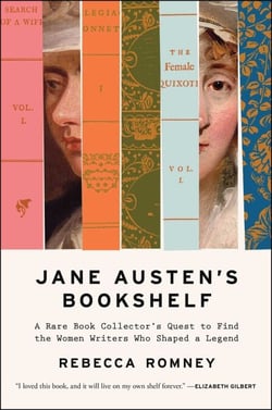 Jane Austen's Bookshelf - A Rare Book Collector's Quest to Find the Women Writers Who Shaped a Legend