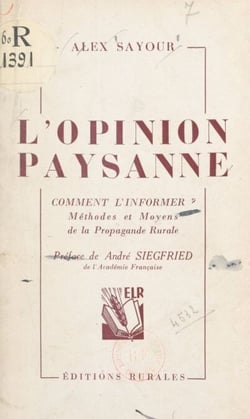 L'opinion paysanne - Comment l'informer ? Méthodes et moyens de la propagande rurale