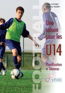 Football - Une saison pour les U14 - Planification et séances
