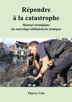 Répondre à la catastrophe - Manuel stratégique du sauvetage-déblaiement sismique