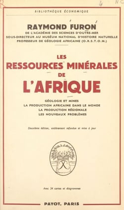 Les ressources minérales de l'Afrique - Géologie et mines, la production africaine dans le monde, la production régionale, les nouveaux problèmes. Avec 34 cartes et diagrammes