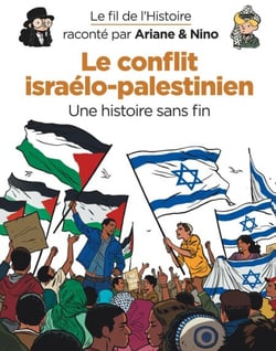 Le fil de l'Histoire raconté par Ariane &amp; Nino - Le conflit israélo-palestinien