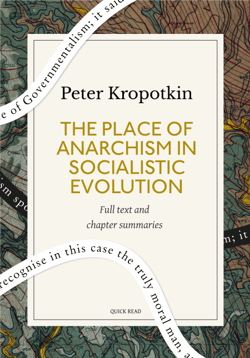 The Place of Anarchism in Socialistic Evolution: A Quick Read edition - An Address Delivered in Paris