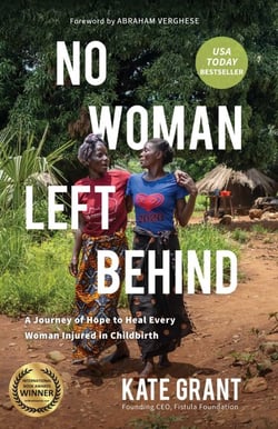 No Woman Left Behind - A Journey of Hope to Heal Every Woman Injured in Childbirth