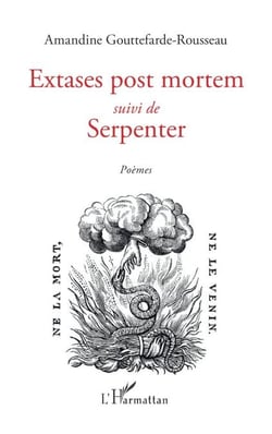 Extases post mortem - suivi de Serpenter Poèmes - Poèmes