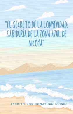El secreto de la longevidad: Sabiduría de la zona azul de Nicoya
