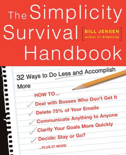 The Simplicity Survival Handbook - 32 Ways To Do Less And Accomplish More