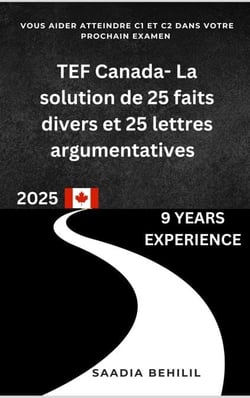 TEF Canada - La solution de 25 faits divers et 25 lettres argumentatives - Réussir Mon TEF Canada