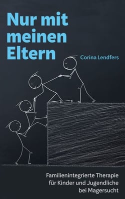 Nur mit meinen Eltern - Familienintegrierte Therapie für Kinder und Jugendliche bei Magersucht