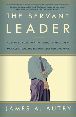 The Servant Leader - How to Build a Creative Team, Develop Great Morale, and Improve Bottom-Line Performance