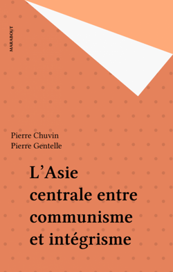 L'Asie centrale entre communisme et intégrisme