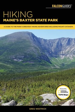 Hiking Maine's Baxter State Park - A Guide to the Park's Greatest Hiking Adventures Including Mount Katahdin