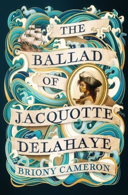 The Ballad of Jacquotte Delahaye - An epic historical novel of love, revenge and piracy on the high seas