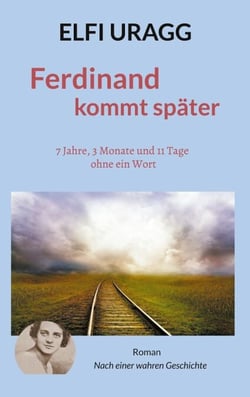 Ferdinand kommt später - 7 Jahre, 3 Monate und 11 Tage ohne ein Wort
