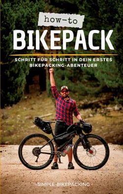 How-to Bikepack - Schritt für Schritt in dein erstes Bikepacking-Abenteuer