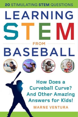 Learning STEM from Baseball - How Does a Curveball Curve? And Other Amazing Answers for Kids!