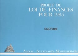 Projet de Loi de finances pour 1985 - Culture, annexe, services votés, mesures nouvelles