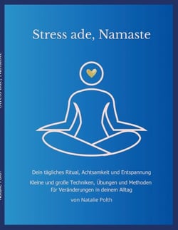 Stress ade, Namaste - Dein tägliches Ritual, Achtsamkeit und Entspannung