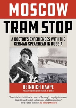 Moscow Tram Stop - A Doctor's Experiences with the German Spearhead in Russia