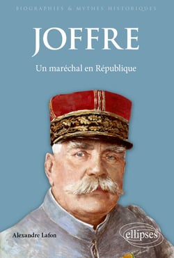 Joffre - Un maréchal en République