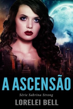 A Ascensão - Série Sabrina Strong, #1