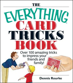 The Everything Card Tricks Book - Over 100 Amazing Tricks to Impress Your Friends And Family!