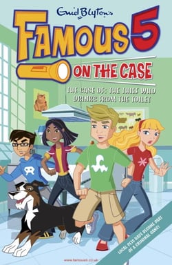 Famous 5 on the Case: Case File 6: The Case of the Thief Who Drinks From the Toilet - Case File 6 The Case of the Thief who Drinks from the Toilet
