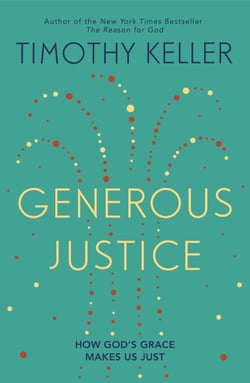 Generous Justice - How God's Grace Makes Us Just