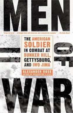 Men of War - The American Soldier in Combat at Bunker Hill, Gettysburg, and Iwo Jima