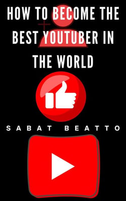 How to Become the Best YouTuber in the World