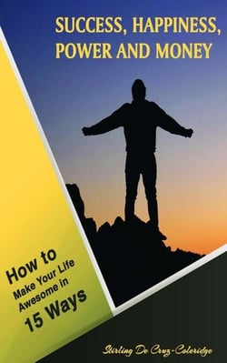 Success, Happiness, Power and Money: How to Make Your Life Awesome in 15 Ways - Self-Help/Personal Transformation/Success