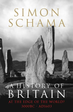 A History of Britain - Volume 1 - At the Edge of the World? 3000 BC-AD 1603