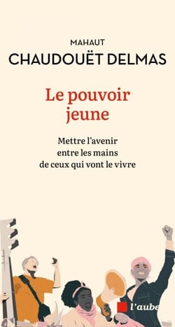 Le pouvoir jeune - Mettre l'avenir entre les mains de ceux qui vont le vivre