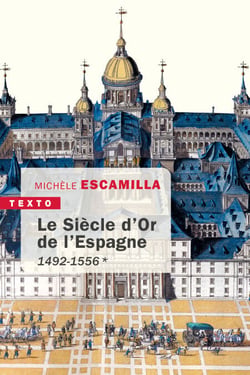 Le Siècle d'or de l'Espagne. Apogée et déclin 1492-1598