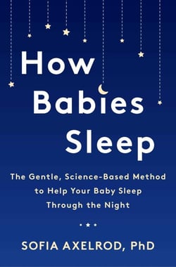 How Babies Sleep - The Gentle, Science-Based Method to Help Your Baby Sleep Through the Night