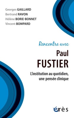 Rencontre avec Paul Fustier - L'institution au quotidien, une pensée clinique