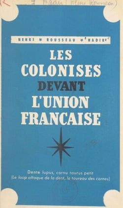 Les colonisés devant l'Union Française