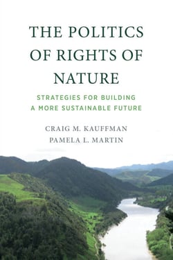 The Politics of Rights of Nature - Strategies for Building a More Sustainable Future