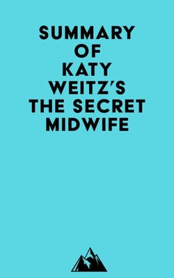 Summary of Katy Weitz's The Secret Midwife