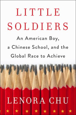Little Soldiers - An American Boy, a Chinese School and the Global Race to Achieve
