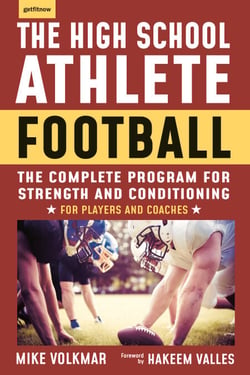 The High School Athlete: Football - The Complete Program for Strength and Conditioning - For Players and Coaches