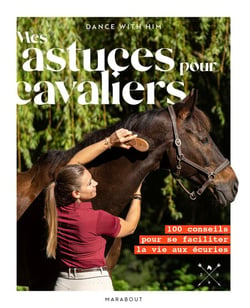 Mes astuces pour cavaliers - 100 conseils pour se faciliter la vie aux écuries
