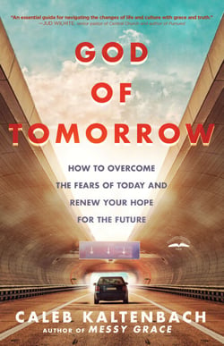 God of Tomorrow - How to Overcome the Fears of Today and Renew Your Hope for the Future