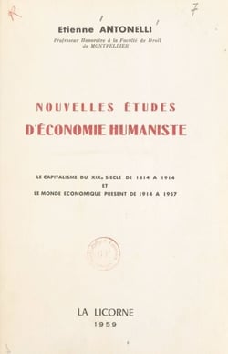 Études d'économie humaniste - Le capitalisme du XIXe siècle, de 1814 à 1914, et le monde économique présent de 1914 à 1957